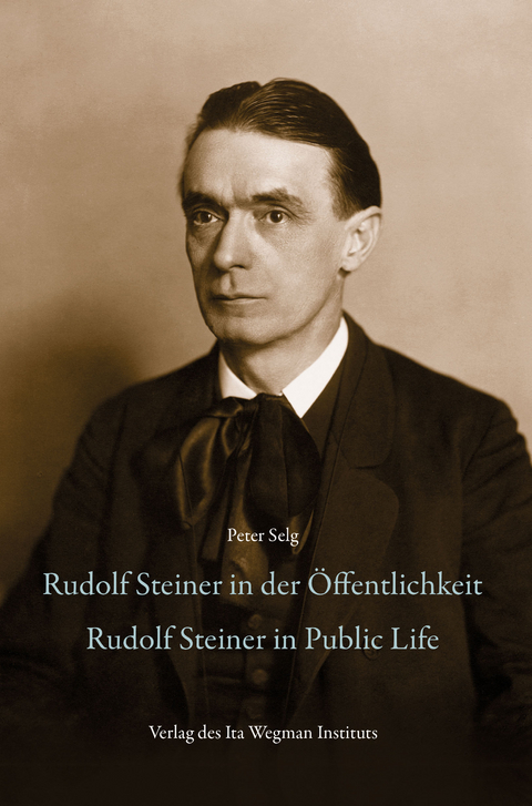 Rudolf Steiner in der &Ouml;ffentlichkeit - Peter Selg