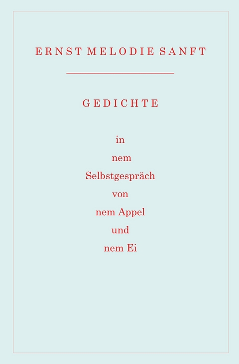 Gedichte in nem Selbstgespr&auml;ch von nem Appel und nem Ei - Ernst Melodie Sanft