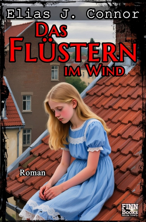 Das Fl&uuml;stern im Wind - Elias J. Connor