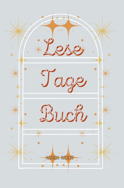 Lese Tage Buch - Saskia Wendt