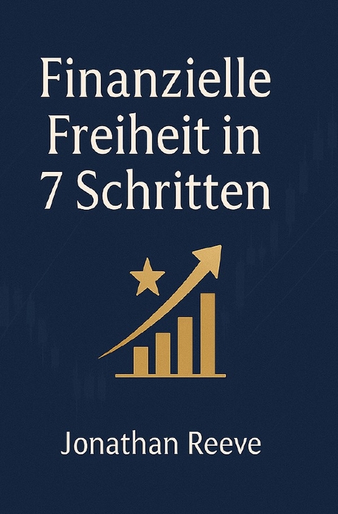 Finanzielle Freiheit in 7 Schritten - Jonathan Reeve