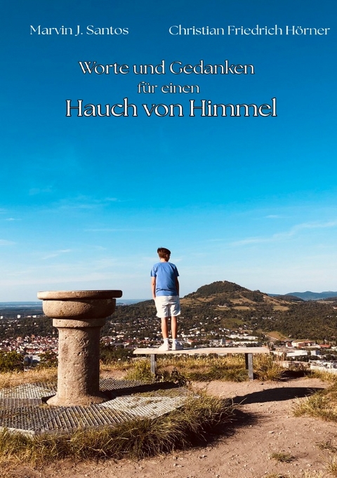 Worte und Gedanken f&uuml;r einen Hauch von Himmel - Marvin J. Santos, Christian Friedrich H&ouml;rner, Nalan Badawi