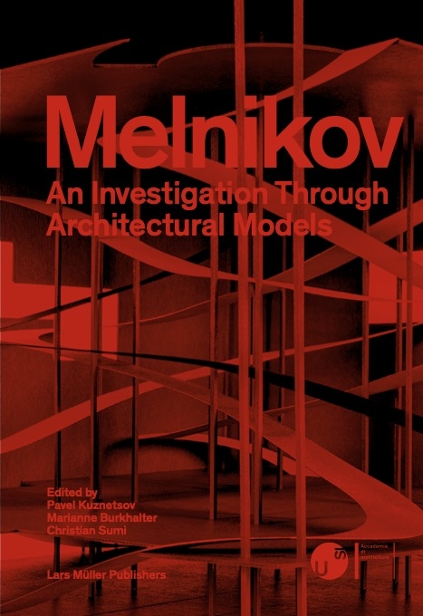 Melnikov: An Investigation Through Architectural Models - 