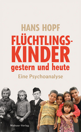 Flüchtlingskinder gestern und heute - Hopf, Hans