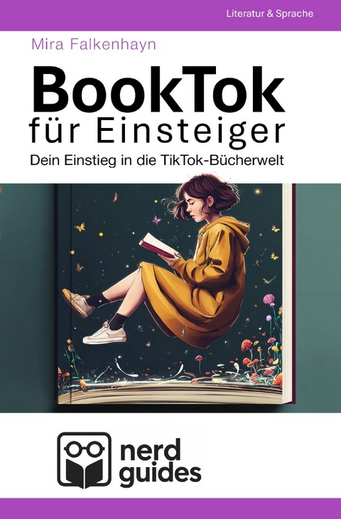nerdguides / BookTok für Einsteiger - Dein Einstieg in die TikTok-Bücherwelt - Mira Falkenhayn
