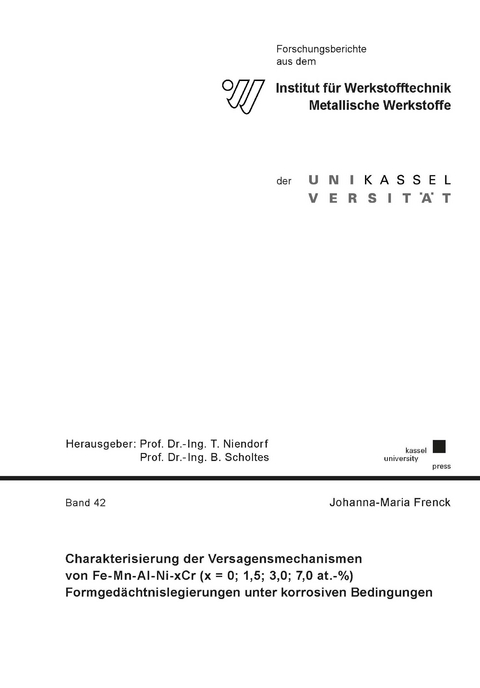 Charakterisierung der Versagensmechanismen von Fe-Mn-Al-Ni-xCr (x = 0; 1,5; 3,0; 7,0 at.-%) Formged&auml;chtnislegierungen unter korrosiven Bedingungen - Johanna-Maria Frenck