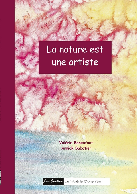 La nature est une artiste - Val&eacute;rie Bonenfant, Annick Sabatier