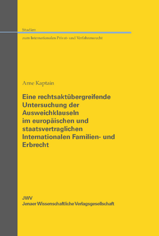 Eine rechtsaktübergreifende Untersuchung der Ausweichklauseln im europäischen und staatsvertraglichen Internationalen Familien- und Erbrecht