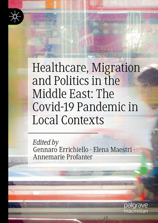 Healthcare, Migration and Politics in the Middle East: The Covid-19 Pandemic in Local Contexts