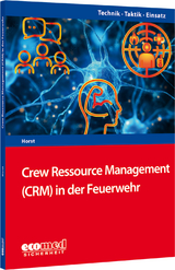 Crew Resource Management (CRM) in der Feuerwehr - Bernhard Horst