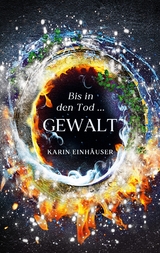 Bis in den Tod ... GEWALT - Karin Einh&auml;user