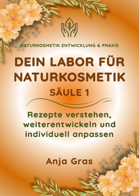 Dein Labor f&uuml;r Naturkosmetik S&auml;ule 1 - Anja Gras
