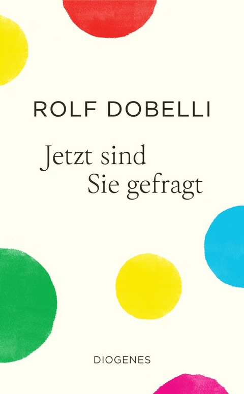 Jetzt sind Sie gefragt - Rolf Dobelli