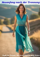 Neuanfang nach der TrennungWege für Frauen, die ihren eigenen Weg finden - Ulrich Orlowski