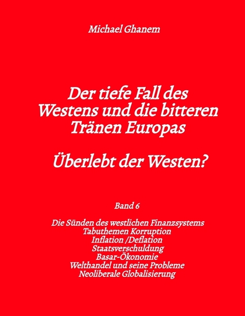 Der tiefe Fall des Westens und die bitteren Tr&auml;nen Europas - Michael Ghanem