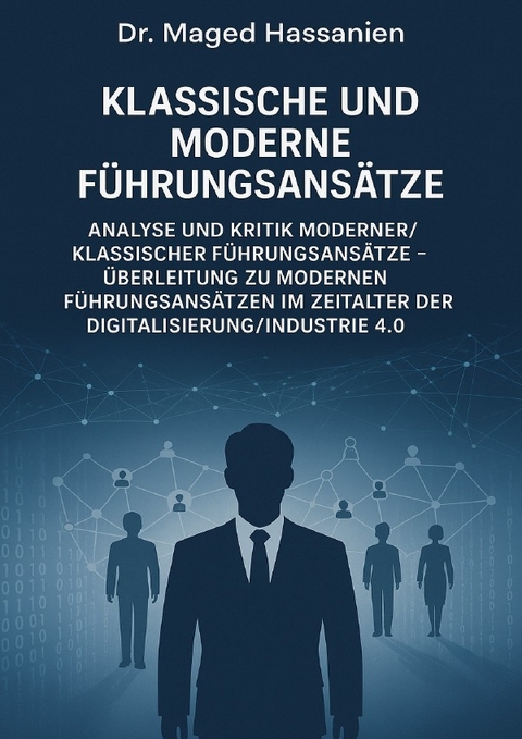 Klassische und Moderne F&uuml;hrungsans&auml;tze - Dr. Maged Hassanien