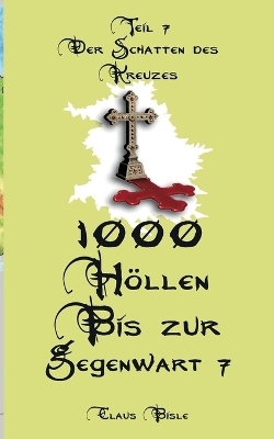 1000 H&ouml;llen bis zur Gegenwart VII - Claus Bisle