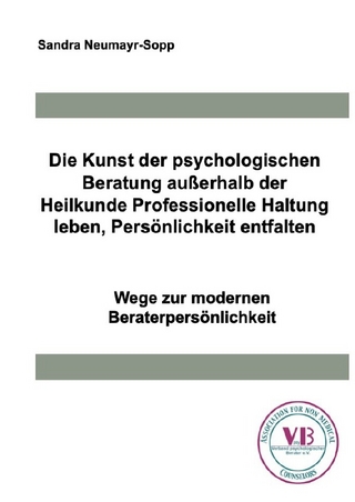 Beratungswissen: Psychologie außerhalb der Heilkunde / Die Kunst der psychologischen Beratung außerhalb der Heilkunde Professionelle Haltung leben, Persönlichkeit entfalten