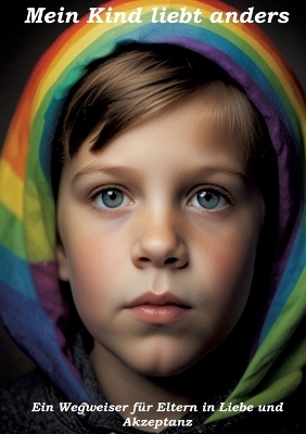 Mein Kind liebt anders - Ein Wegweiser für Eltern in Liebe und Akzeptanz - Ulrich Orlowski