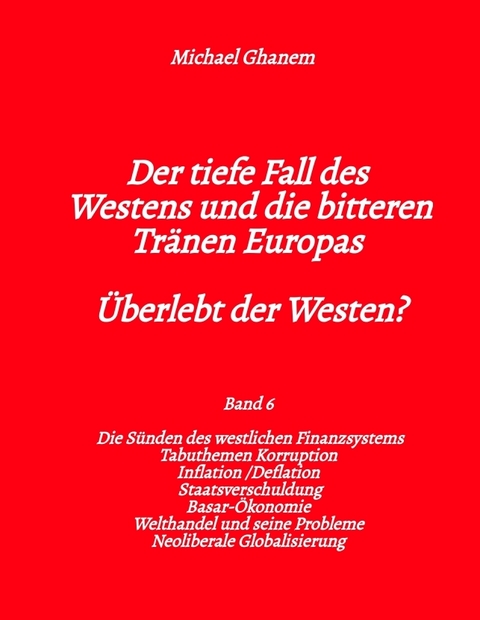 Der tiefe Fall des Westens und die bitteren Tr&auml;nen Europas - Michael Ghanem