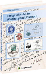 Postgeschichte der Wartburgstadt Eisenach - Armin Kaschner
