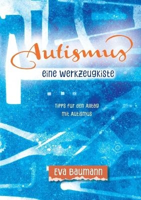 Autismus. Eine Werkzeugkiste - Eva Baumann