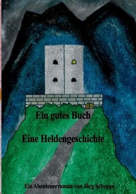 Ein gutes Buch Eine Heldengeschichte - J&ouml;rg Schoppe
