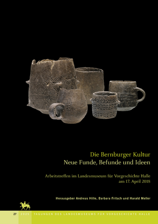 Die Bernburger Kultur. Neue Befunde, Funde und Ideen (Tagungen des Landesmuseums für Vorgeschichte Halle 27)