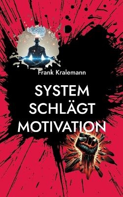 System schlägt Motivation - Frank Kralemann