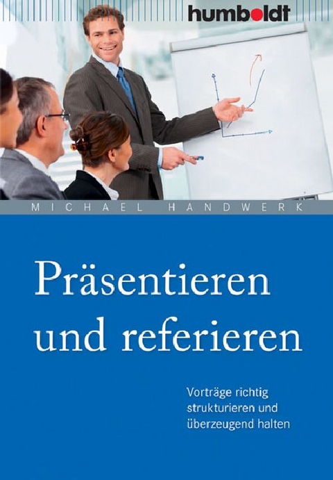 Pr&auml;sentieren und referieren - Michael Handwerk