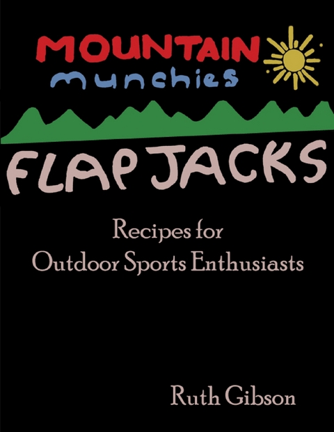 Mountain Munchies: Flapjacks - Recipes for Outdoor Sports Enthusiasts -  Ruth Gibson