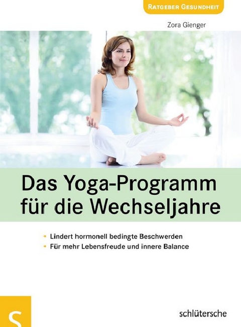 Das Yoga-Programm f&uuml;r die Wechseljahre - Zora Gienger