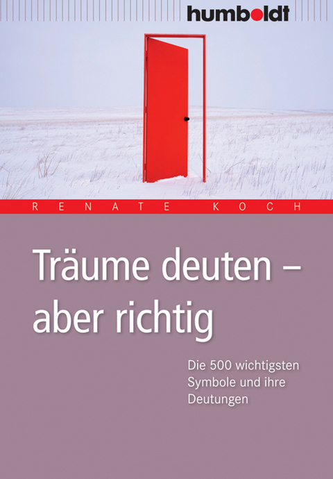 Tr&auml;ume deuten - aber richtig - Renate Koch