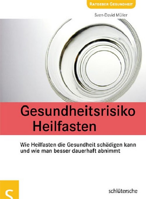 Gesundheitsrisiko Heilfasten - Sven-David M&uuml;ller