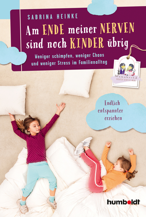 Am Ende meiner Nerven sind noch Kinder &uuml;brig - Sabrina Heinke