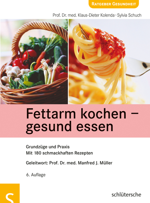Fettarm kochen - gesund essen - Prof. Dr. med. Klaus-Dieter Kolenda, Sylvia Schuch