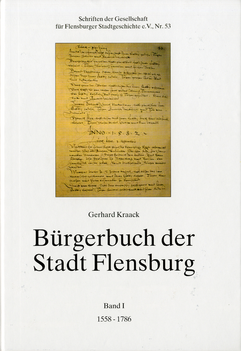 B&uuml;rgerbuch der Stadt Flensburg. Verzeichnis der Neub&uuml;rger von 1558 bis 1869 - Gerhard Kraack