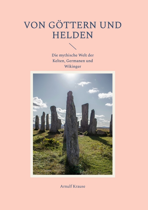 Von G&ouml;ttern und Helden - Arnulf Krause