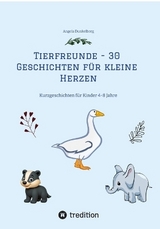 Tierfreunde - 30 Geschichten f&uuml;r kleine Herzen