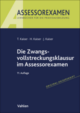 Die Zwangsvollstreckungsklausur im Assessorexamen - Kaiser, Torsten; Kaiser, Horst; Kaiser, Jan