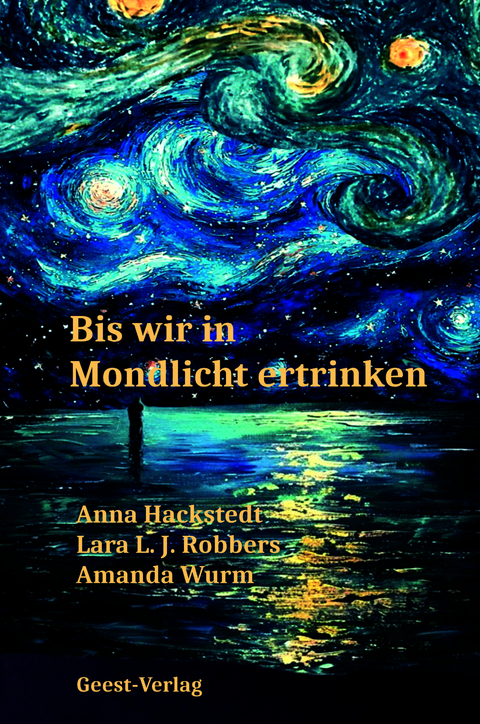Wenn wir in Mondlicht ertrinken - Anna Hackstedt, Lara L. J. Robbers, Amanda Wurm