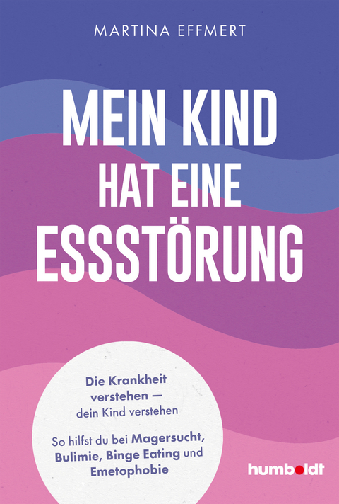 Mein Kind hat eine Essst&ouml;rung - Martina Effmert