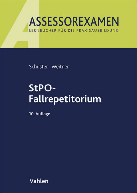 StPO-Fallrepetitorium - Thomas Schuster, Friedrich Weitner