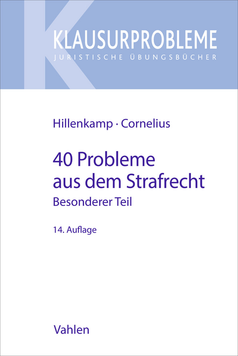 40 Probleme aus dem Strafrecht - Besonderer Teil - Thomas Hillenkamp, Kai Cornelius