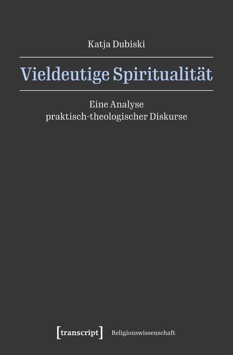 Vieldeutige Spiritualität - Katja Dubiski