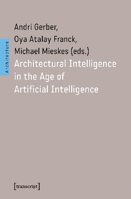 Architectural Intelligence in the Age of Artificial Intelligence - 