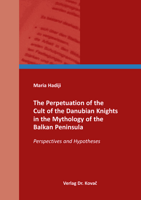The Perpetuation of the Cult of the Danubian Knights in the Mythology of the Balkan Peninsula - Maria Hadiji