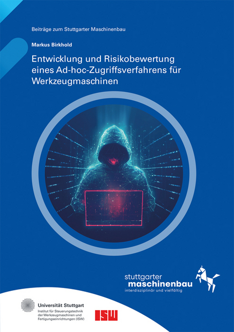 Entwicklung und Risikobewertung eines Ad-hoc-Zugriffsverfahrens für Werkzeugmaschinen - Markus Birkhold