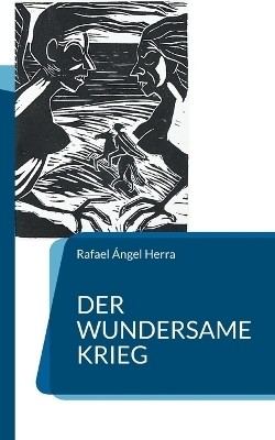 Der wundersame Krieg - Rafael &Aacute;ngel Herra