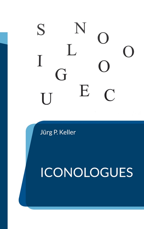 Iconologues - J&uuml;rg P. Keller